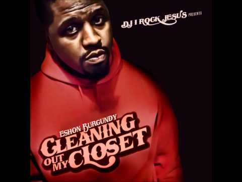 Eshon Burgundy - My Life Remix ("Cleaning out my Closet" mixtape)