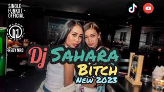 Download lagu Single Funkot - Dj Sahara Bitch New 2023 (Funky Tone) Trending Viral TikTok mp3
