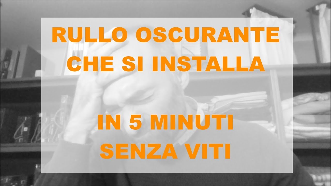 RULLO OSCURANTE FACILE DA INSTALLARE. SENZA VITI!