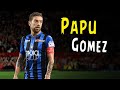 Papu Gomez • Crazy Skills • Amazing  Goals • Atalanta