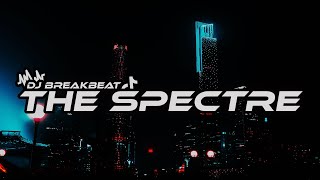 Download lagu DJ THE SPECTRE BREAKBEAT FULLBASS TERBARU mp3