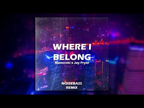 Manovski x Jay Pryor - Where I Belong (Noisebass Remix)