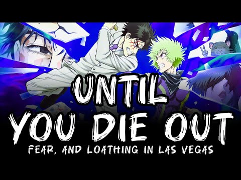 「Until You Die Out」Fear, and Loathing in Las Vegas | Ninja vs Gokudo Full Ending Song