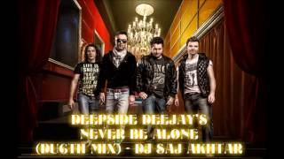 Download lagu Deepside Deejay's - Never Be Alone - (Dutch Mix) - DJ Saj Akhtar mp3