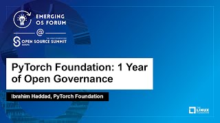 PyTorch Foundation: 1 Year of Open Governance - Ibrahim Haddad, PyTorc