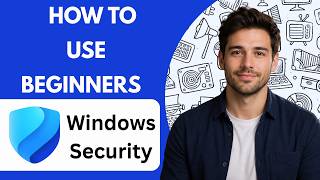 How to Use Windows Security for Beginners  Full Guide 2026