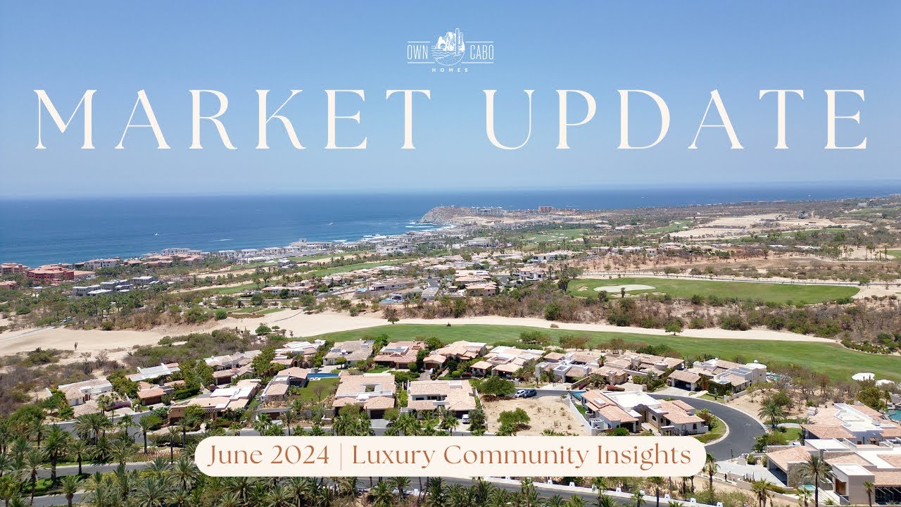 Los Cabos Luxury Real Estate Market Insights | June 2024