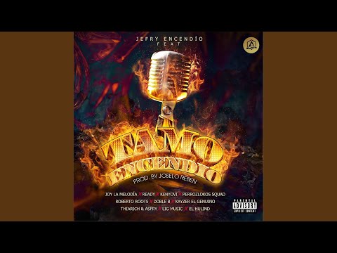 Tamo Encendío (feat. Joy la Melodía, Ready, Kenyovi, Perrozlokos Squad, Roberto Roots, Doble...