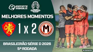 GAS-RR 1 X 2 MANAUARA | MELHORES MOMENTOS | 5ª RODADA DO BRASILEIRÃO SÉRIE D 2026