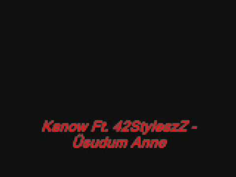 Kanow Ft 42StyleszZ - Üsudum Anne