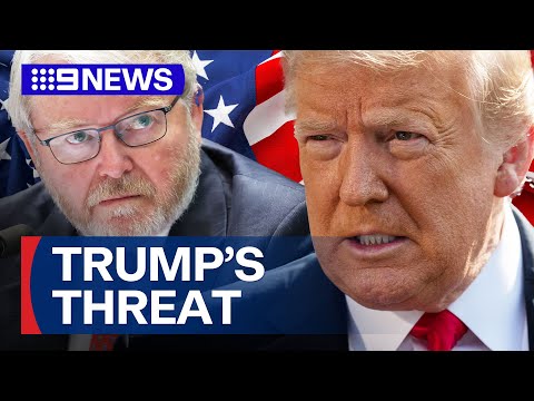 Donald Trump threatens to boot Kevin Rudd as ambassador | 9 News Australia