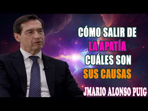 Cómo salir de la APATÍA - ¿Cuáles son sus causas   Mario Alonso Puig
