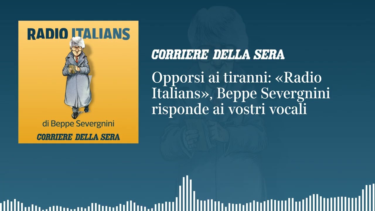 Opporsi ai tiranni: «Radio Italians», Beppe Severgnini risponde ai vostri vocali