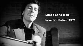 Last Year&#39;s Man    -  Leonard Cohen 1971