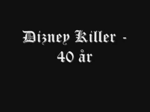 Dizney Killer - 40 år