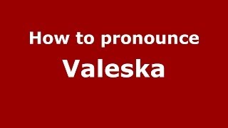 How to pronounce Valeska