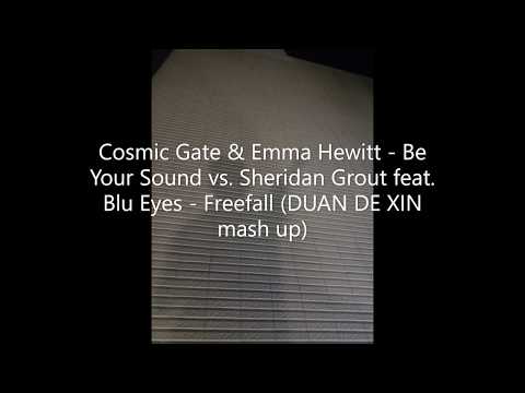 Cosmic Gate & Emma Hewitt- Be Your Sound vs. Sheridan Grout & Blu Eyes- Freefall(DUAN DE XIN mixed)