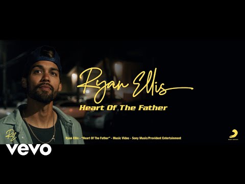 Ryan Ellis - Heart of the Father (Official Music Video)