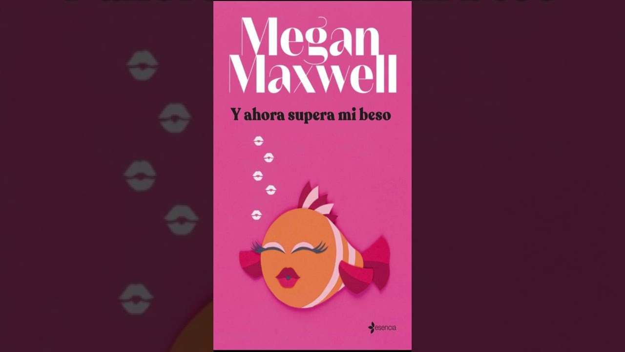 Y AHORA SUPERA MI BESO MEGAN MAXWELL