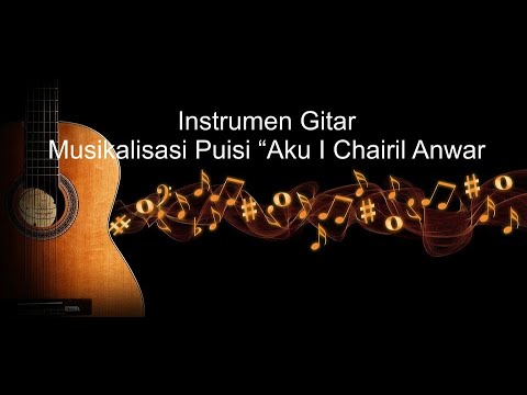 Instrumen Gitar I Musikalisasi Puisi I Chairil Anwar I Aku