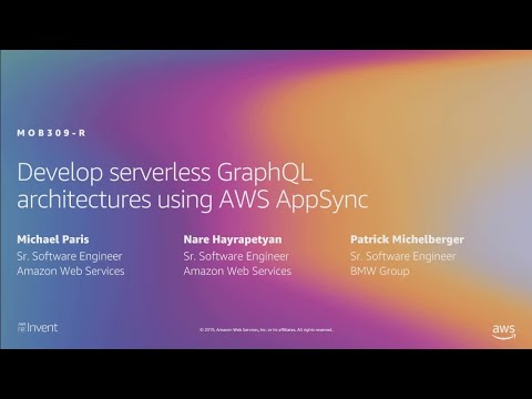 AWS re:Invent 2019: Develop serverless GraphQL architectures using AWS AppSync (MOB309-R1)