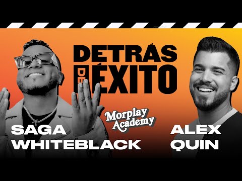 Detras Del Exito Podcast with Saga White Black by Morplay Academy & Alex Quin