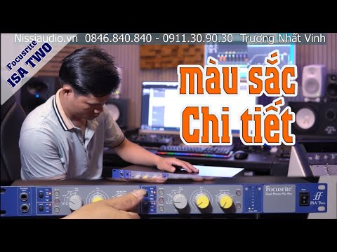 PREAMP TĂNG CHI TIẾT VÀ THAY ĐỔI MÀU SẮC ÂM THANH FOCUSRITE ISA TWO NISSIAUDIO