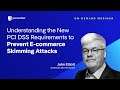 [WEBINAR] UNDERSTANDING THE NEW PCI DSS REQUIREMENTS TO PREVENT E-COMM ..