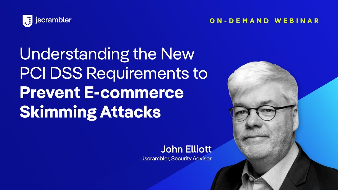 [Webinar ENG] Understanding the New PCI DSS Requirements to Prevent E-commerce Skimming Attacks