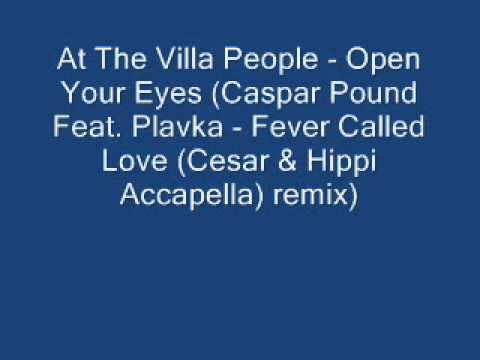 At The Villa People   Open Your Eyes (Fever Called Love remix)