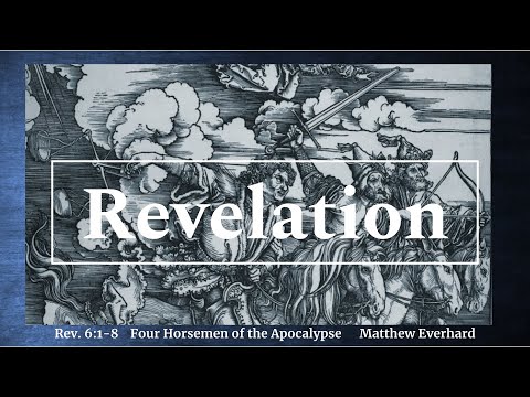 The Four Horsemen of the Apocalypse. Revelation 6:1-8. Sermon.