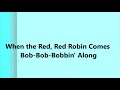 When the Red, Red Robin Comes Bob Bob  Bobbin' Along  AL JOLSON (with lyrics)