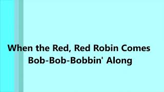 When the Red, Red Robin Comes Bob Bob  Bobbin&#39; Along  AL JOLSON (with lyrics)