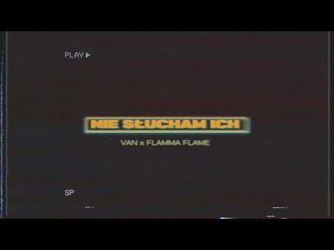VAN x flamma.flame - Nie słucham ich (prod. PMBTZ Mickiewicz)