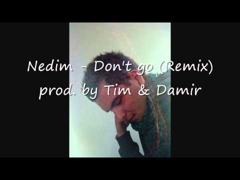 Nedim - Don't go (prod. by Tim & Dado)