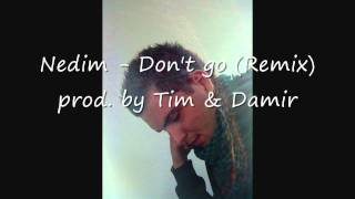 Nedim - Don't go (prod. by Tim & Dado)