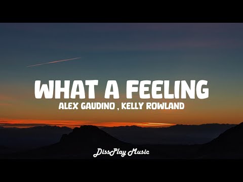 Alex Gaudino ft. Kelly Rowland - What A Feeling (lyrics)