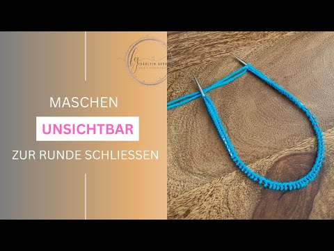 Maschen unsichtbar zur Runde schließen / Strickbasics für Anfänger
