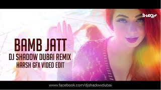 Bamb Jatt Remix | DJ Shadow Dubai | Amrit Maan | Jasmine Sandlas | Full Video