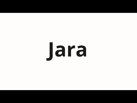 How to pronounce Jara