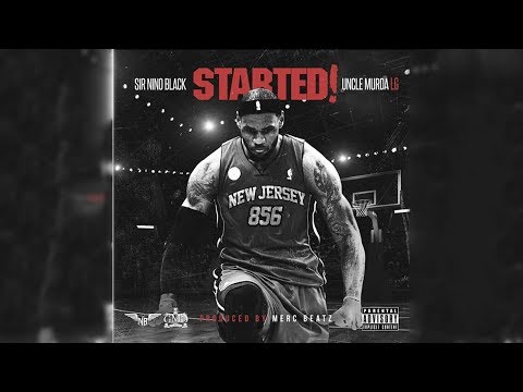 Sir Nino Black - Started! Ft. Uncle Murda