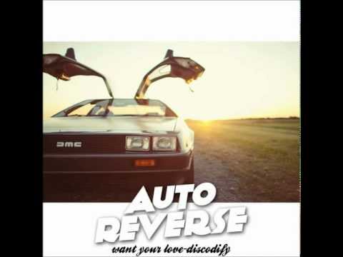 AutoReverse - Want Your Love