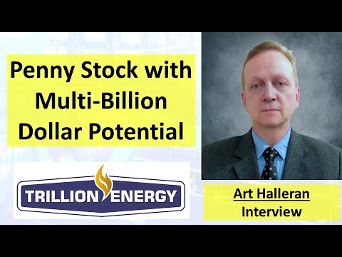 Penny Stock with Multi-Billion Dollar Potential Explains Trillion Energy CEO Art Halleran