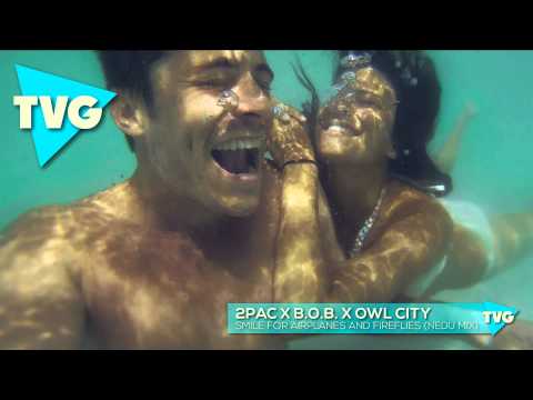 2Pac x B.o.B. x Owl City - Smile For Airplanes And Fireflies (Nedu Mix)