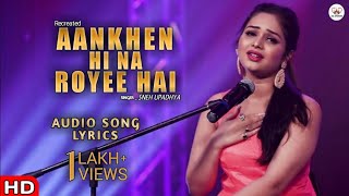 Download lagu AANKHE HI NA ROYEE HAI/FULL SONG LYRICS(SNEH UPADHYA)Dil Bhi Tere Pyar Mein Roya Hai mp3 Download lagu AANKHE HI NA ROYEE HAI/FULL SONG LYRICS(SNEH UPADHYA)Dil Bhi Tere Pyar Mein Roya Hai mp3