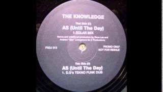The Knowledge - As (Until The Day) (S.G.'s Tekno-Funk Dub)