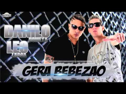 DANILO COMETA E LÉO DA LAGOA - GERA BEBEZÃO - MÚSICA NOVA