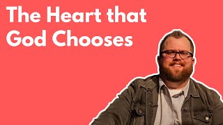 David | Wk. 1 | The Heart That God Chooses