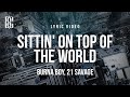 Burna Boy ft. 21 Savage - Sittin' On Top Of The World | Lyrics