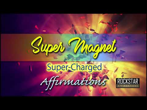 Super Magnet -  Become A Super Magnet for Great Things! - Super-Charged Affirmations